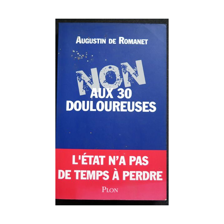 Non aux 30 douloureuses L'état n'a pas de temps à perdre de Augustin de Romanet
