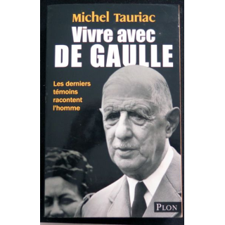Vivre avec De Gaulle par Michel Tauriac