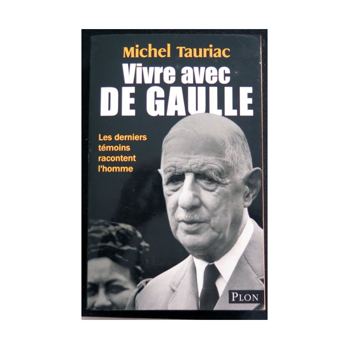 Vivre avec De Gaulle par Michel Tauriac