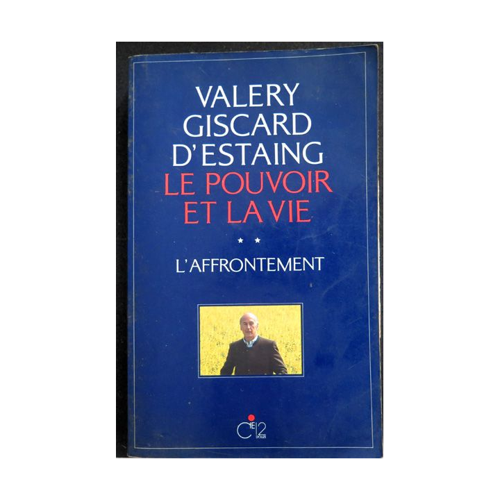 Valery Giscard d'Estaing Le pouvoir et la vie Tome II l'affrontement