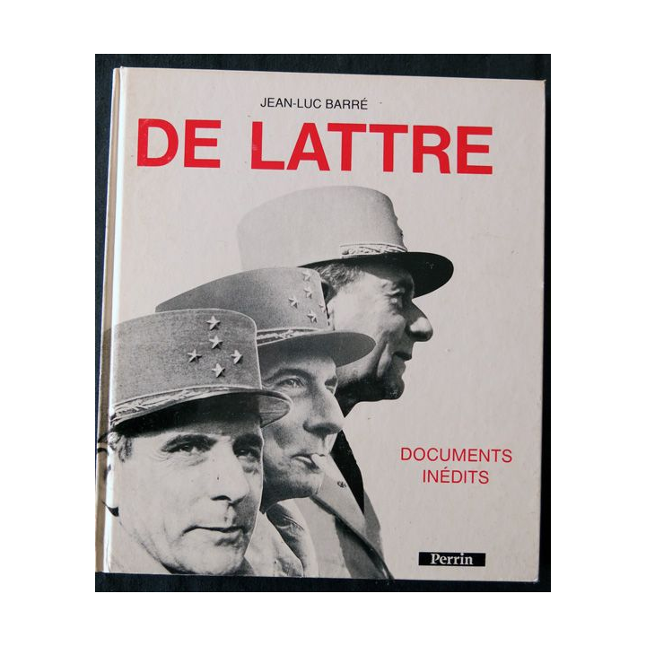 De Lattre documents inédits de Jean Luc Barré aux Editions Perrin Editeur