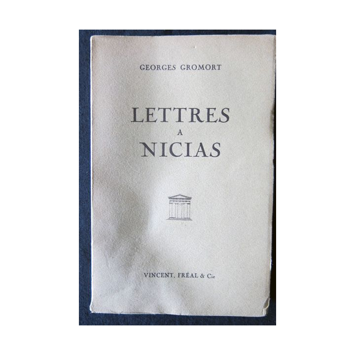 Lettres à Nicias entretiens familiers sur l'enseignement de l'Architecture de Georges Gromort Editions Vincent. Fréal & Cie