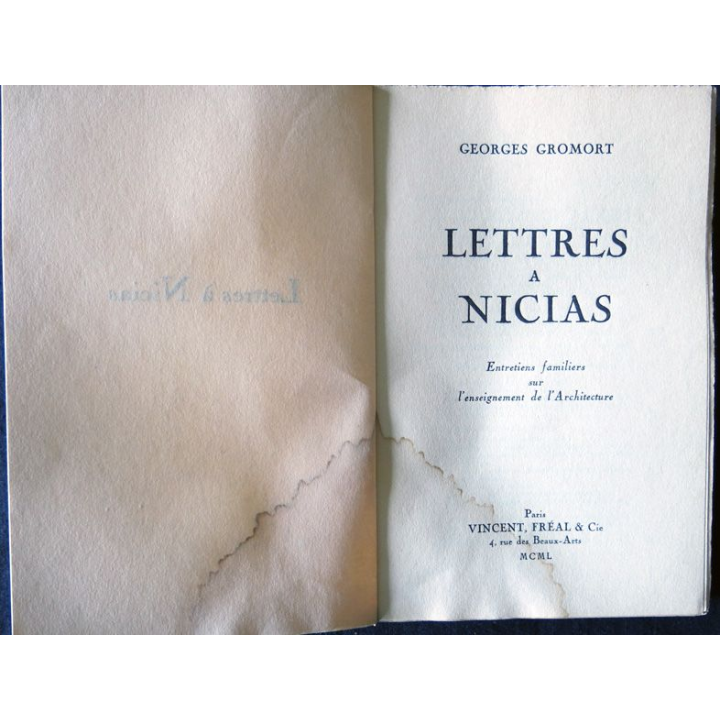 Lettres à Nicias entretiens familiers sur l'enseignement de l'Architecture de Georges Gromort Editions Vincent. Fréal & Cie