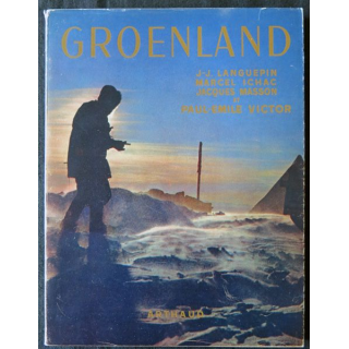 Groenland 1948-1949 de J.J Languepin, M. Ichac, J. Masson et P.E Victor aux Editions. Fréal & Cie