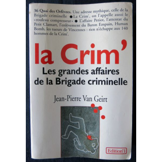 La Crim' : Les grandes affaires de la brigade criminelle de Jean-Pierre Van Geirt aux Editions N°1