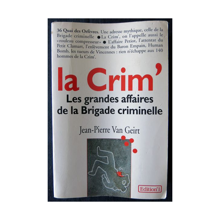 La Crim' : Les grandes affaires de la brigade criminelle de Jean-Pierre Van Geirt aux Editions N°1