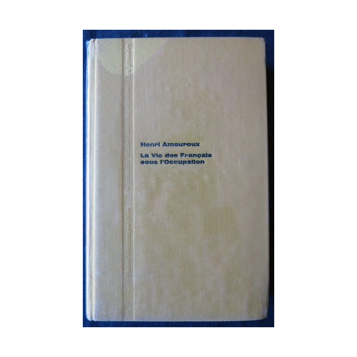 La vie des français sous l'occupation de Henri Amouroux Librairie Arthème Fayard
