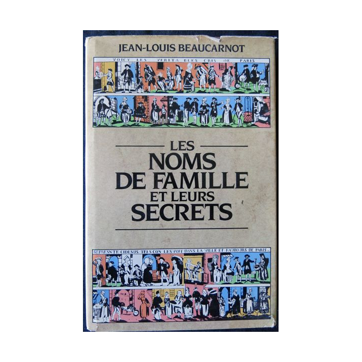 Les noms de famille et leur secrets de Jean-Louis Beaucarnot aux Editions France Loisirs