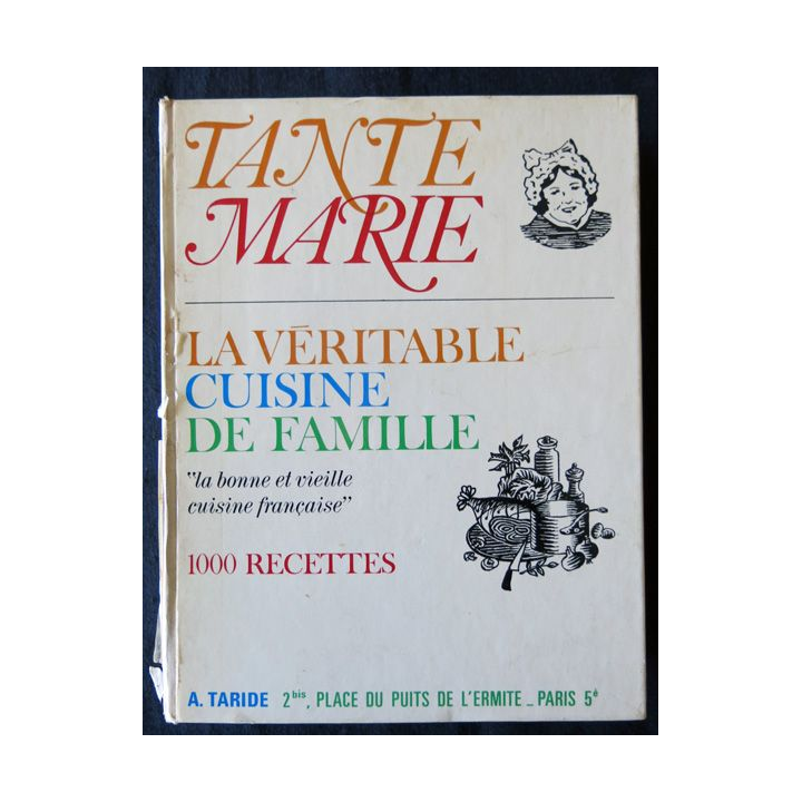 La véritable cuisine de famille de Tante Marie aux Editions A. Taride (1972)