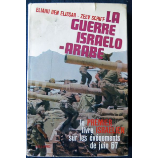 La guerre israélo-arabe 5-10 juin 1967 de Eliahu Ben Elissar & Zeev Schiff aux Editions Julliard