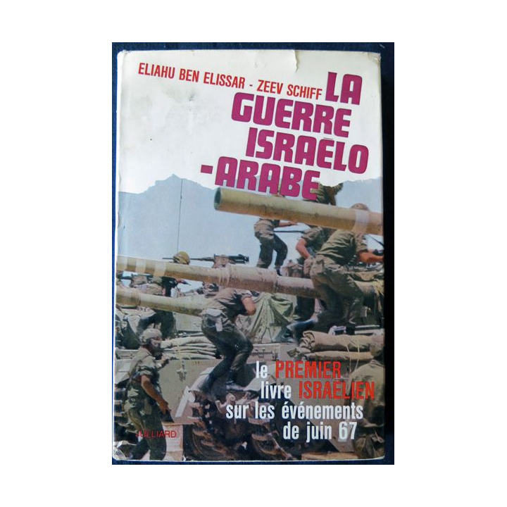 La guerre israélo-arabe 5-10 juin 1967 de Eliahu Ben Elissar & Zeev Schiff aux Editions Julliard
