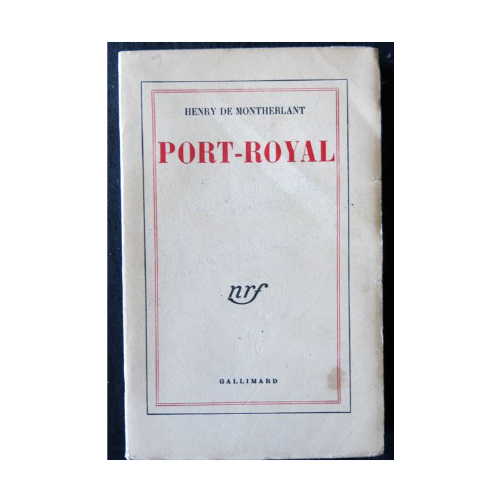 Port-Royal de Victor de Henry de Montherlant aux éditions Gallimard 1959