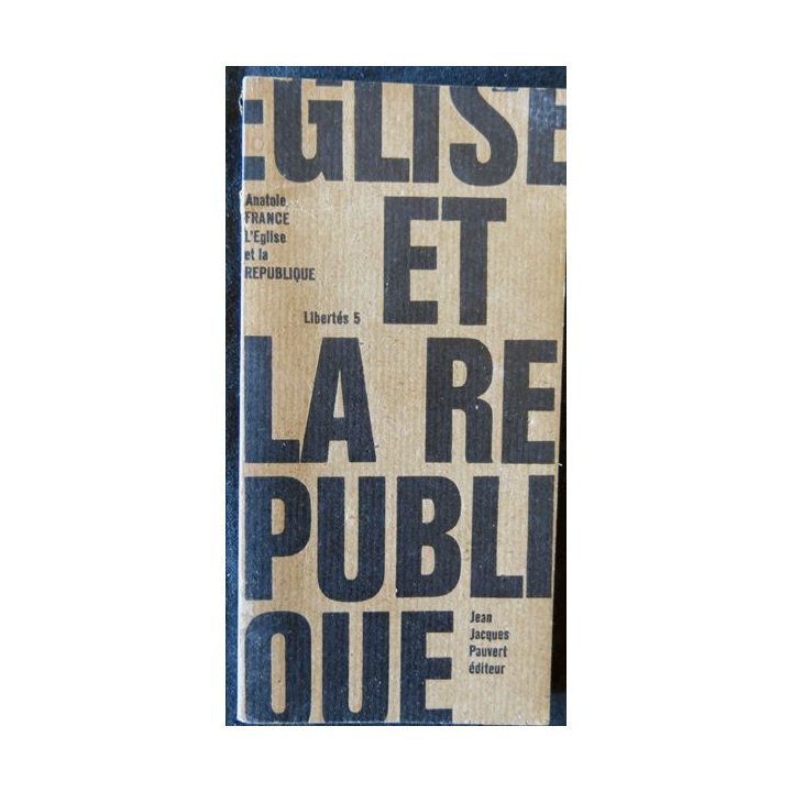 Anatole France l'Eglise et la République de Jean-Jacque Pauvert, Imprimé en Hollande