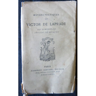 Œuvres poétiques de Victor de Laprade- Les symphonies idylles héroïques Alphonse Lemerre Editeur M DCCC LXXVIII