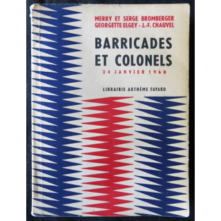 Barricades et colonels 24 janvier 1960 de Merry et Serge Bromberger édité par la Librairie Arthème Fayard