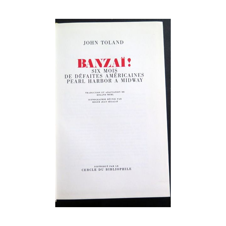 Banzaï six mois de défaites américaines Pearl Harbor à Midway de John Totand