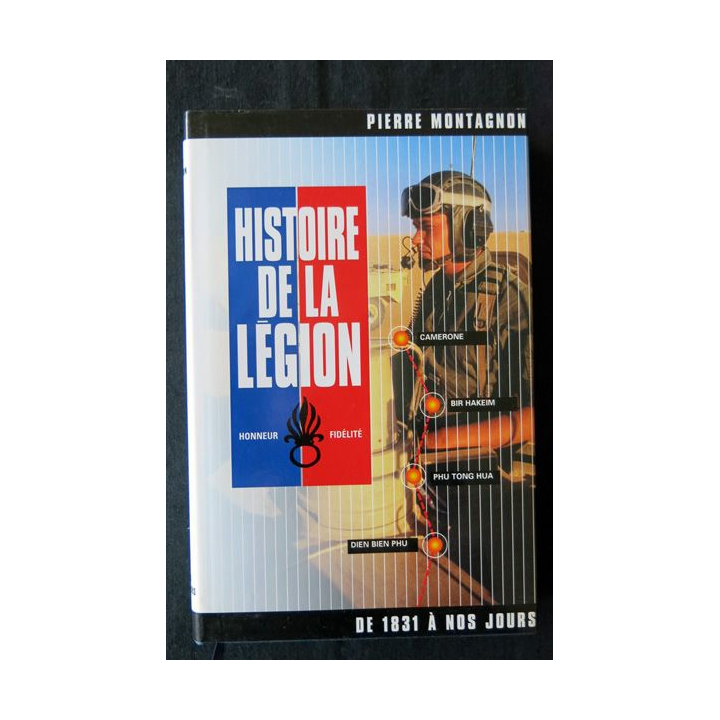 Histoire de la Légion de 1831 à nos jours de Pierre Montagnon aux Editions France Loisirs