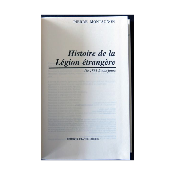 Histoire de la Légion de 1831 à nos jours de Pierre Montagnon aux Editions France Loisirs