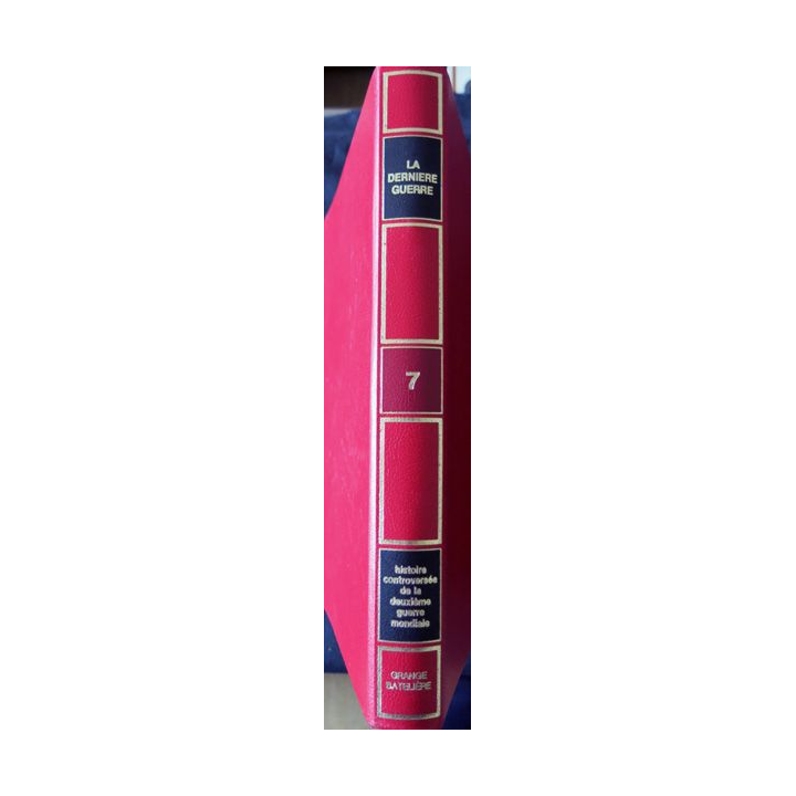 La derniere guerre Volume 7  du N° 97 à 112 de Eddy Bauer aux Editions Grange Batelière Paris