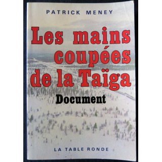 Les mains coupées de la taïga de Patrick Meney aux Editions La Table Ronde
