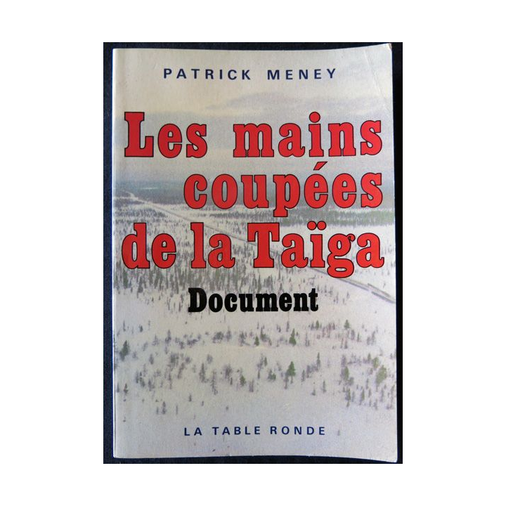 Les mains coupées de la taïga de Patrick Meney aux Editions La Table Ronde