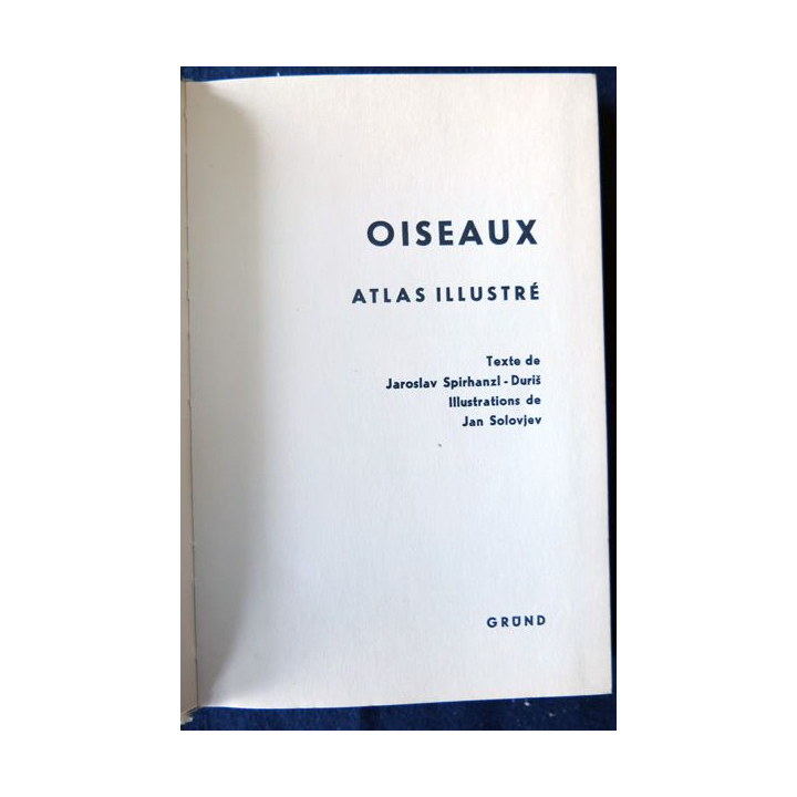 Oiseaux Atlas illustré de Jaroslav Spirhanzl-Duris aux Editions Grund (1963)