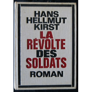 La révolte des soldats de Hans Hellmut Kirst aux Editions Robert Laffont