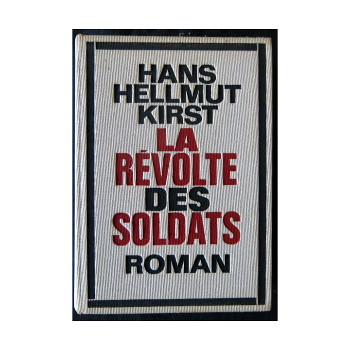 La révolte des soldats de Hans Hellmut Kirst aux Editions Robert Laffont