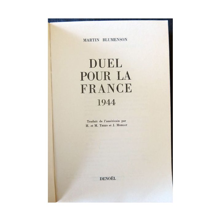 Duel pour la France 1944 de Martin Blumenson aux Editions Editions Denoël