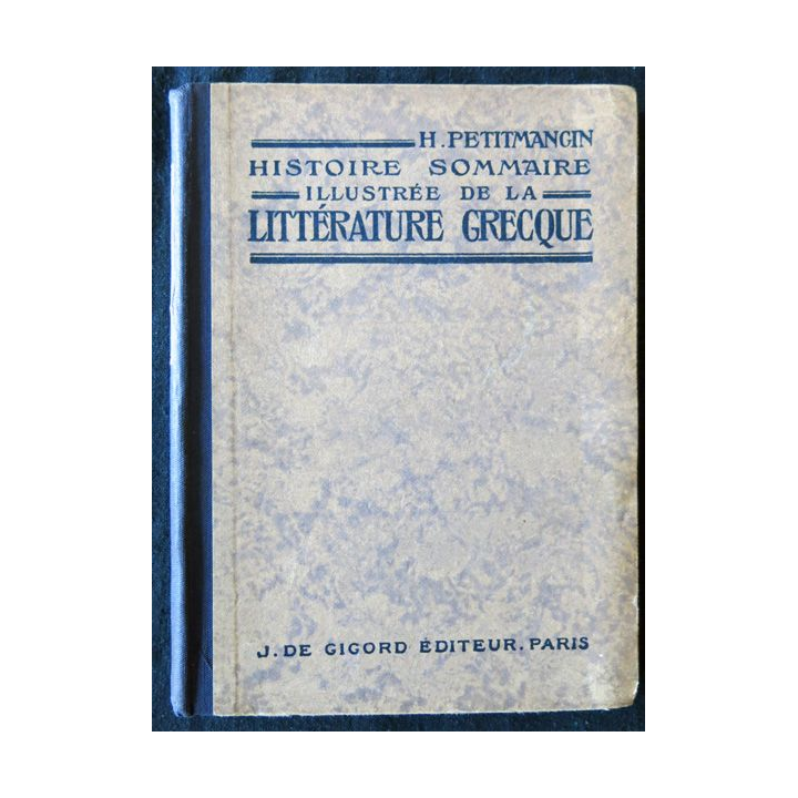 Histoire sommaire illustrée de la littérature grecque de H. Petitmangin  édité par J. de Gogord Editeur (1934)