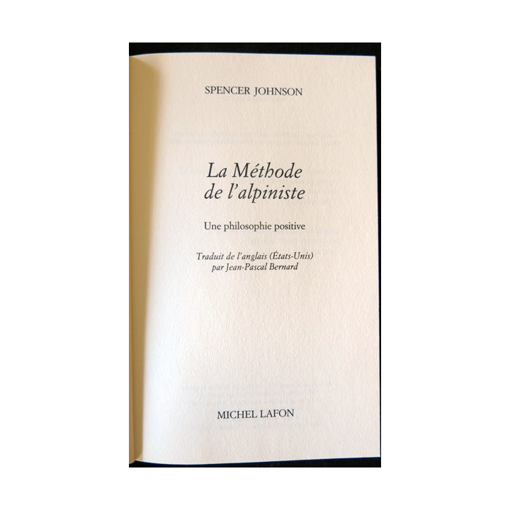 La méthode de l'alpiniste philosophie positive de Spencer Johnson aux Editions Le Livre de Poche