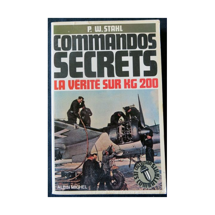 Commandos secrets - La vérité sur KG 200 de P.W. Stahl aux Editions Albin Michel
