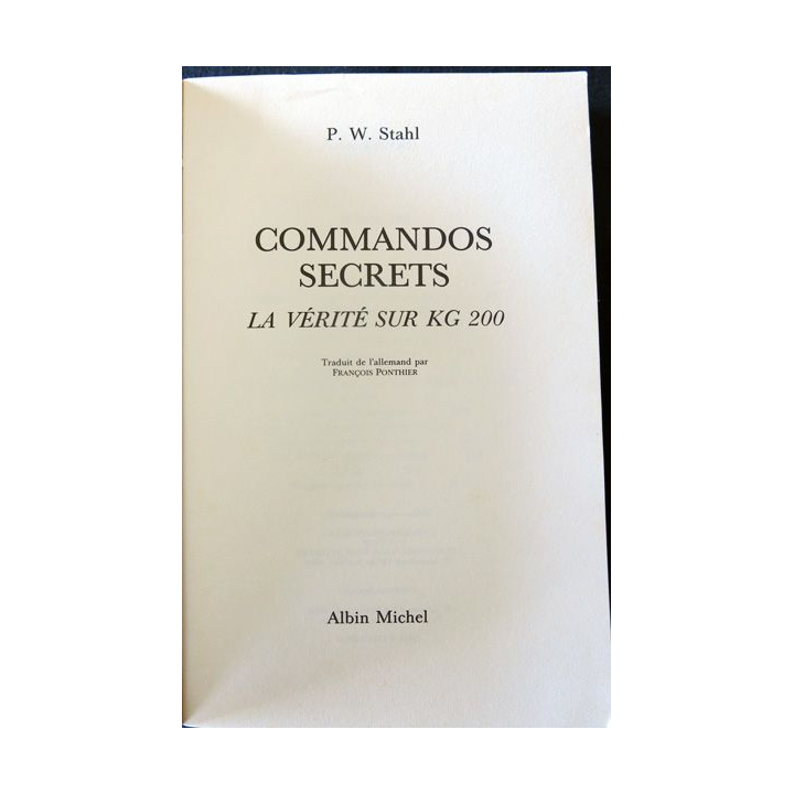 Commandos secrets - La vérité sur KG 200 de P.W. Stahl aux Editions Albin Michel