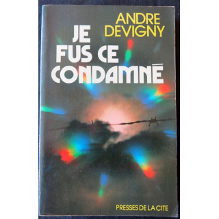 Je fus ce condamné de André Devigny aux Editions Presses de la Cité