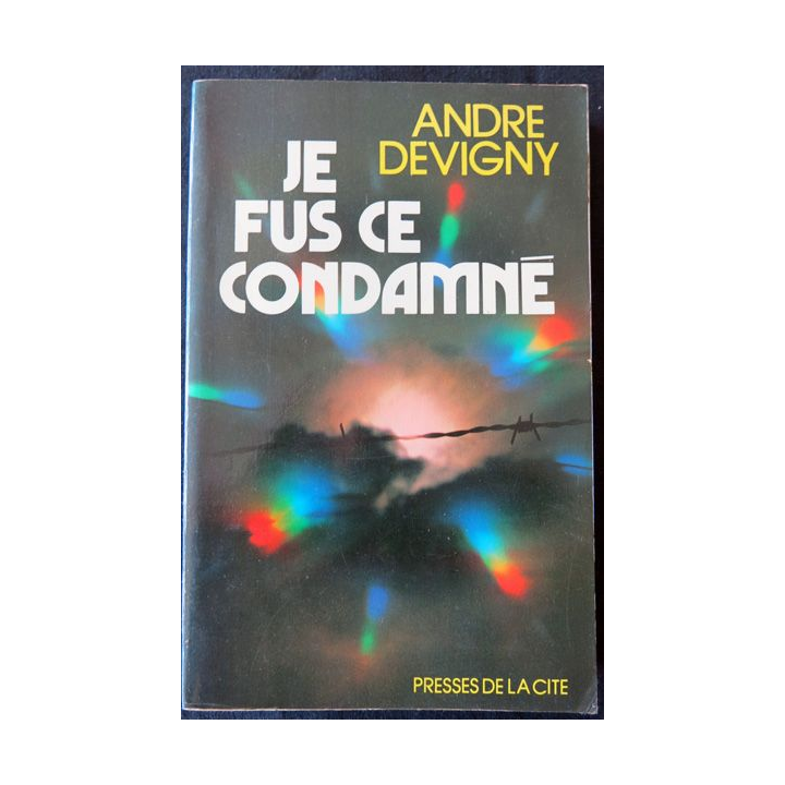 Je fus ce condamné de André Devigny aux Editions Presses de la Cité