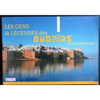 Les gens et légendes des Oudaïas par Arnaud Courtecuisse dédicacé