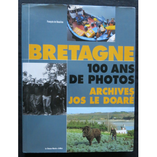 Bretagne 100 ans de photos de D. Le Doaré et François de Beaulieu Le Chasse-Marée-ArMen 2000