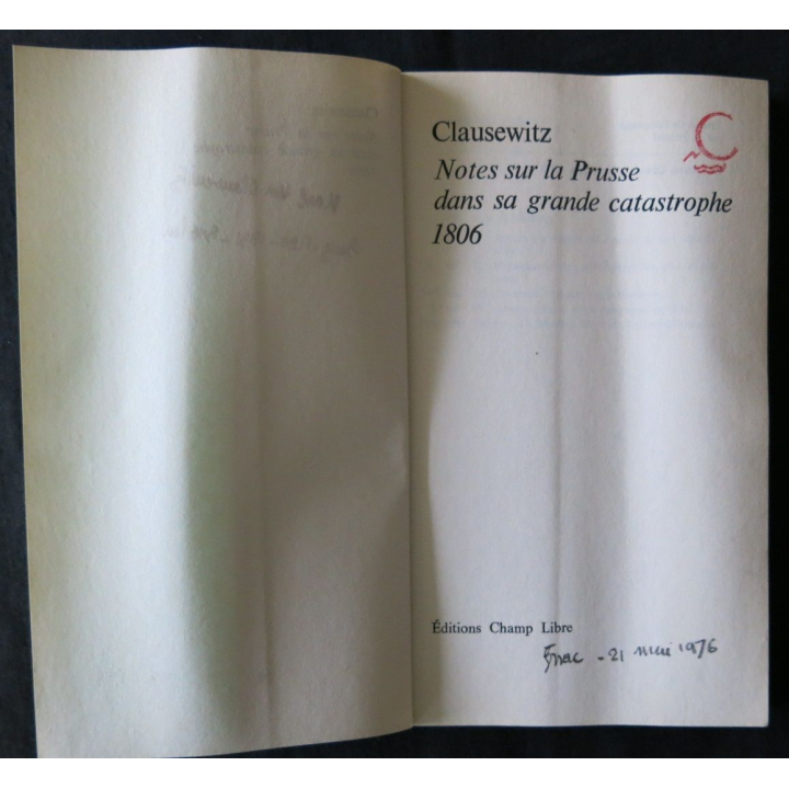Clausewitz note sur la Prusse dans sa grande catastrophe 1806 traduit de l'allemand par M. Niessel aux Editions Champ Libre