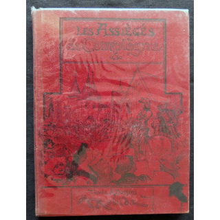 Les assiégés de Compiègne 1430 Texte & dessins de A. Robida édité par H. Laurens Editeur Paris 1906