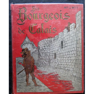 Les bourgeois de Calais de Mme de Witt née Guizot édité par la Librairie imprimerie réunies 1890