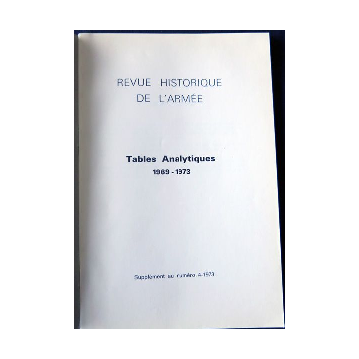 Revue Historique des Armées- tables analytiques 1969-1973 supplement Au N°4/1973