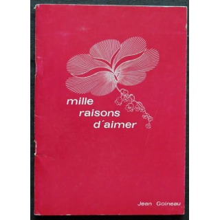 Mille raison d'aimer de Jean Goineau édité par l'Imprimerie C. Robert Angers