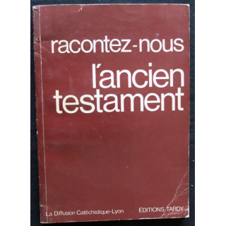 Racontez-nous l'ancien testament par La Diffusion Catéchistique-Lyon aux Editions  Tardy