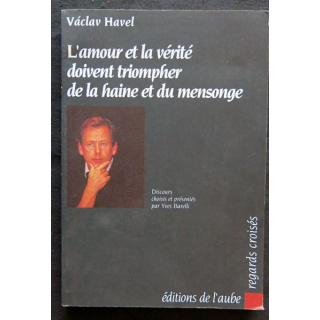 L'amour et la vérité doivent triompher de la haine et du mensonge de Vaclav Havel aux Editions de l'Aube