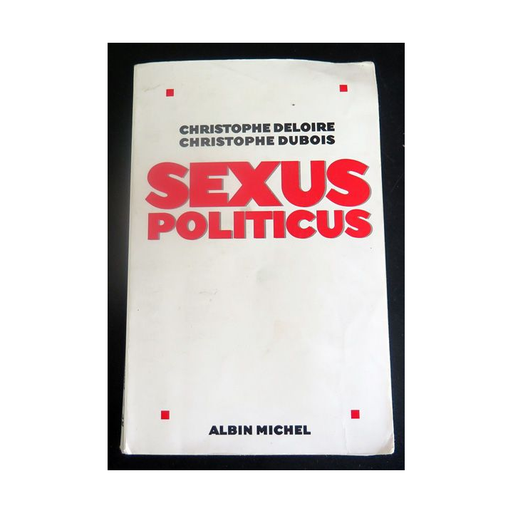 Sexus politicus de Christophe Deloire et Dubois 2006