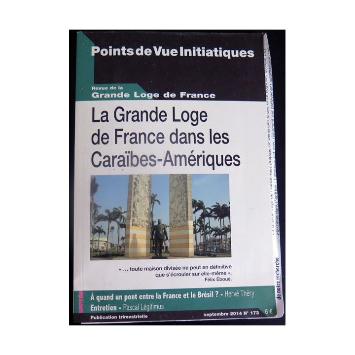 POINTS DE VUE INITIATIQUES N°173 Septembre 2014 La Grande Loge de France dans les Caraïbes Amériques
