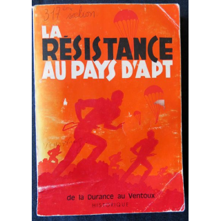 La Résistance au pays d'Apt  de la Durance au Ventoux Préface de René Char, Imprimerie Mistral Cavaillon 1982