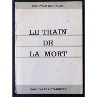 Le train de la mort de Christian Bernadac aux Editions France-Empire