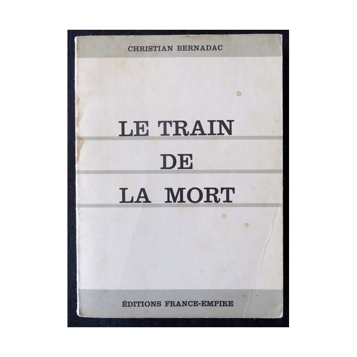 Le train de la mort de Christian Bernadac aux Editions France-Empire