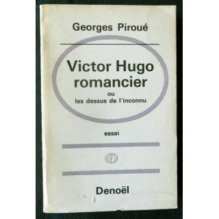Victor Hugo romancier ou les dessous de l'inconnu de Georges Piroué aux Editions Denoël